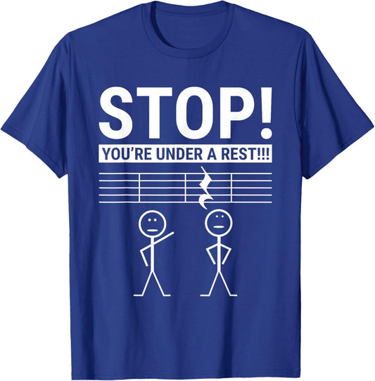 Stop You Are Under a Rest Funny Musician T-Shirt - T-Shirt | Royal