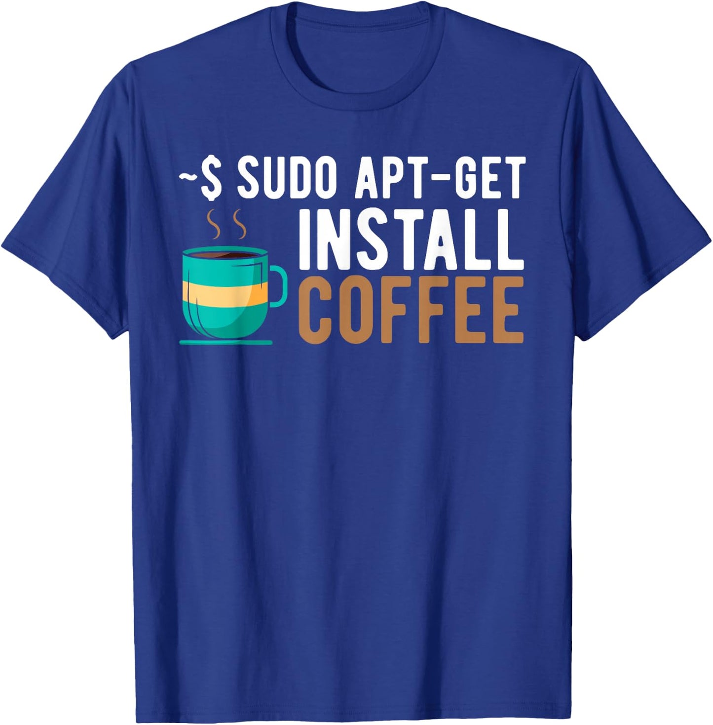 ~$ sudo apt-get install coffee Linux Programmer T-Shirt - T-Shirt | Royal