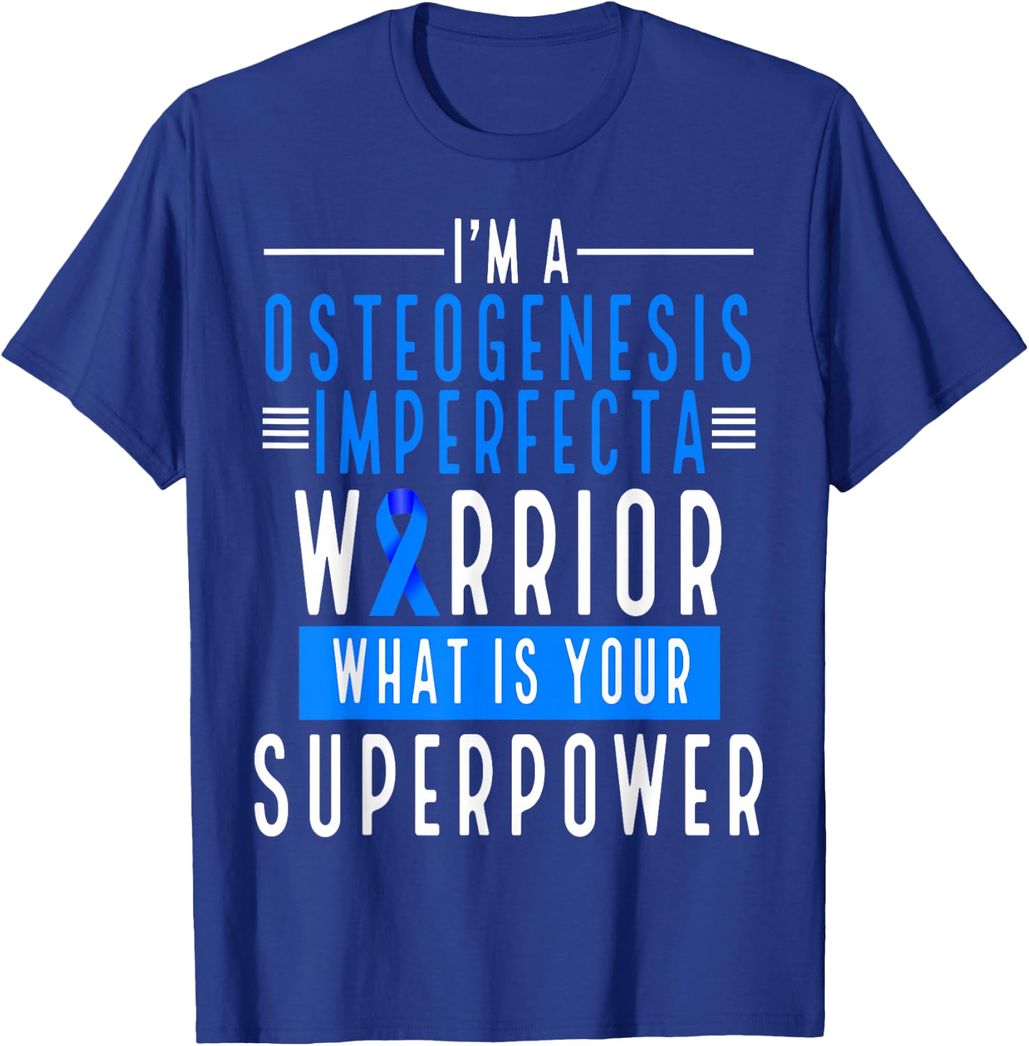 Osteogensis Imperfecta Warrior What is your Superpower T-Shirt - T-Shirt | Royal