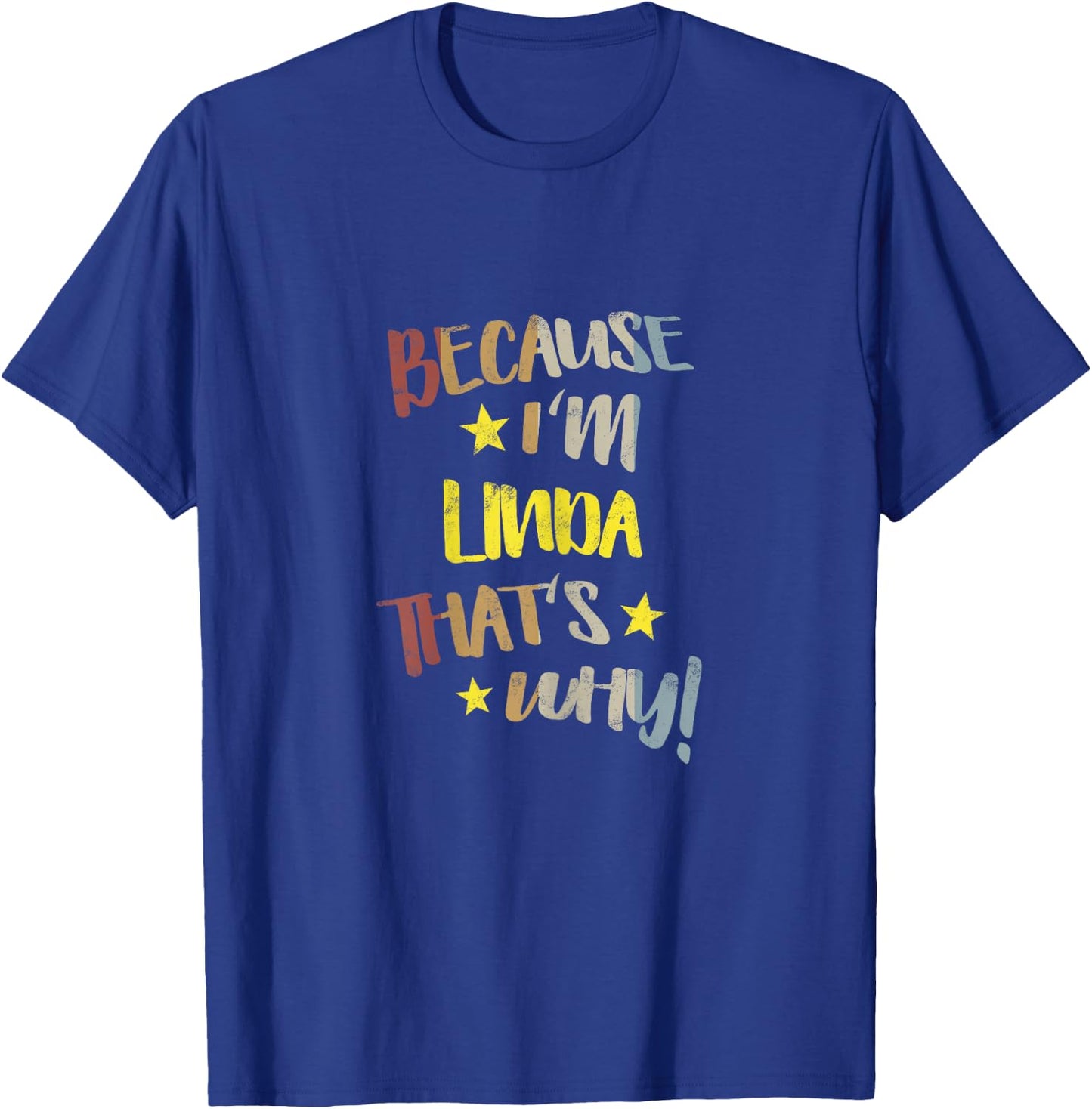 Because I'm Linda That's Why Retro Vintage Name Gift T-Shirt - T-Shirt | Royal