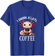 I Drink Alotl Coffee - Cute Axolotl with cup of coffee T-Shirt - T-Shirt | Royal