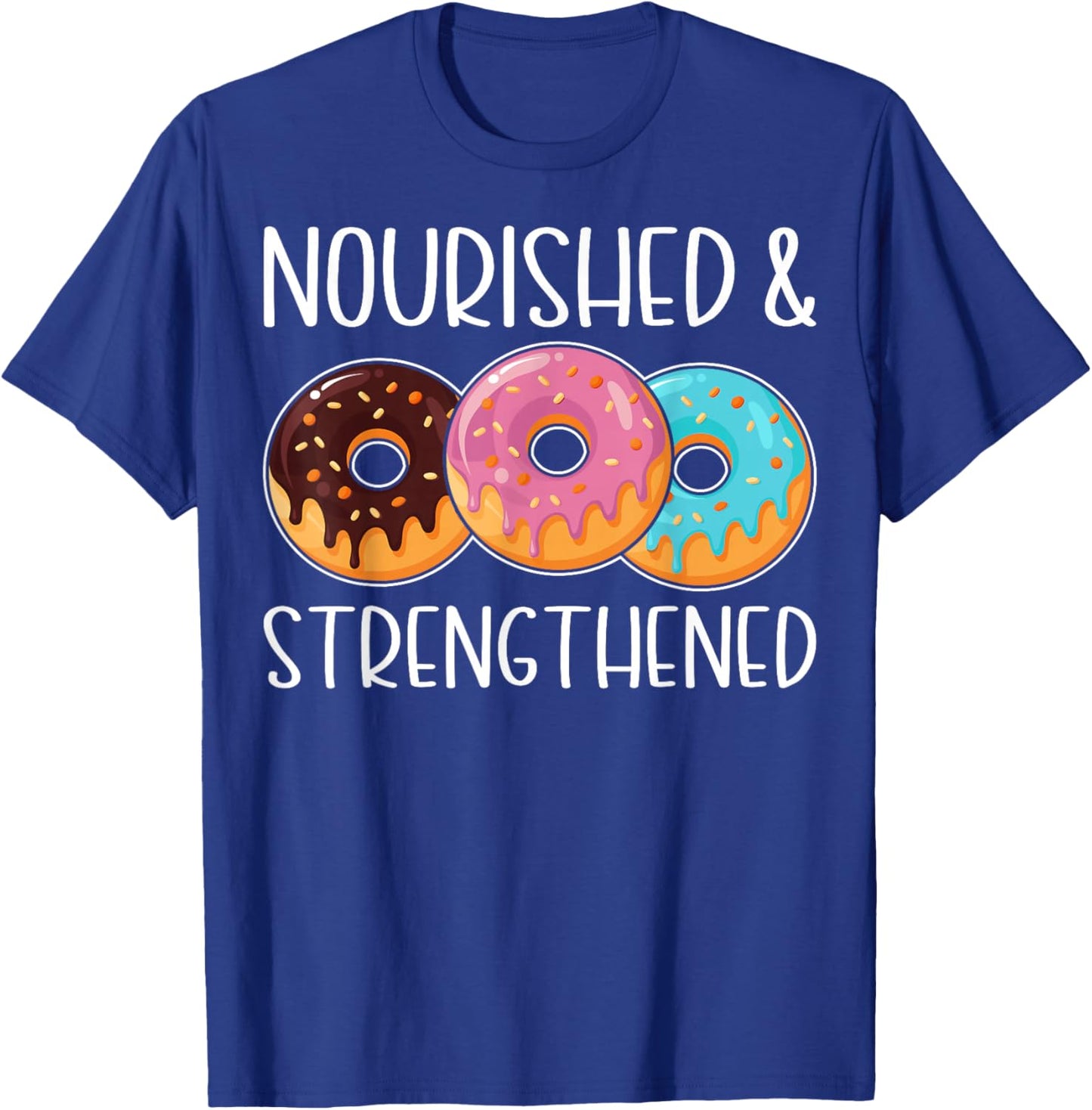 Nourished and Strengthened Funny Doughnut Lover's Gifts T-Shirt - T-Shirt | Royal