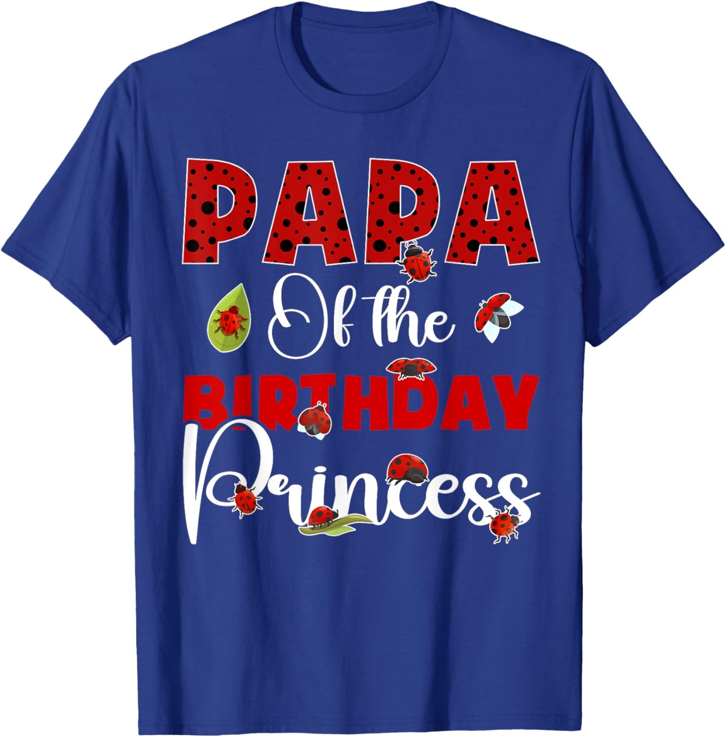 Papa Of The Birthday Ladybug Princess Bday Party T-Shirt - T-Shirt | Royal
