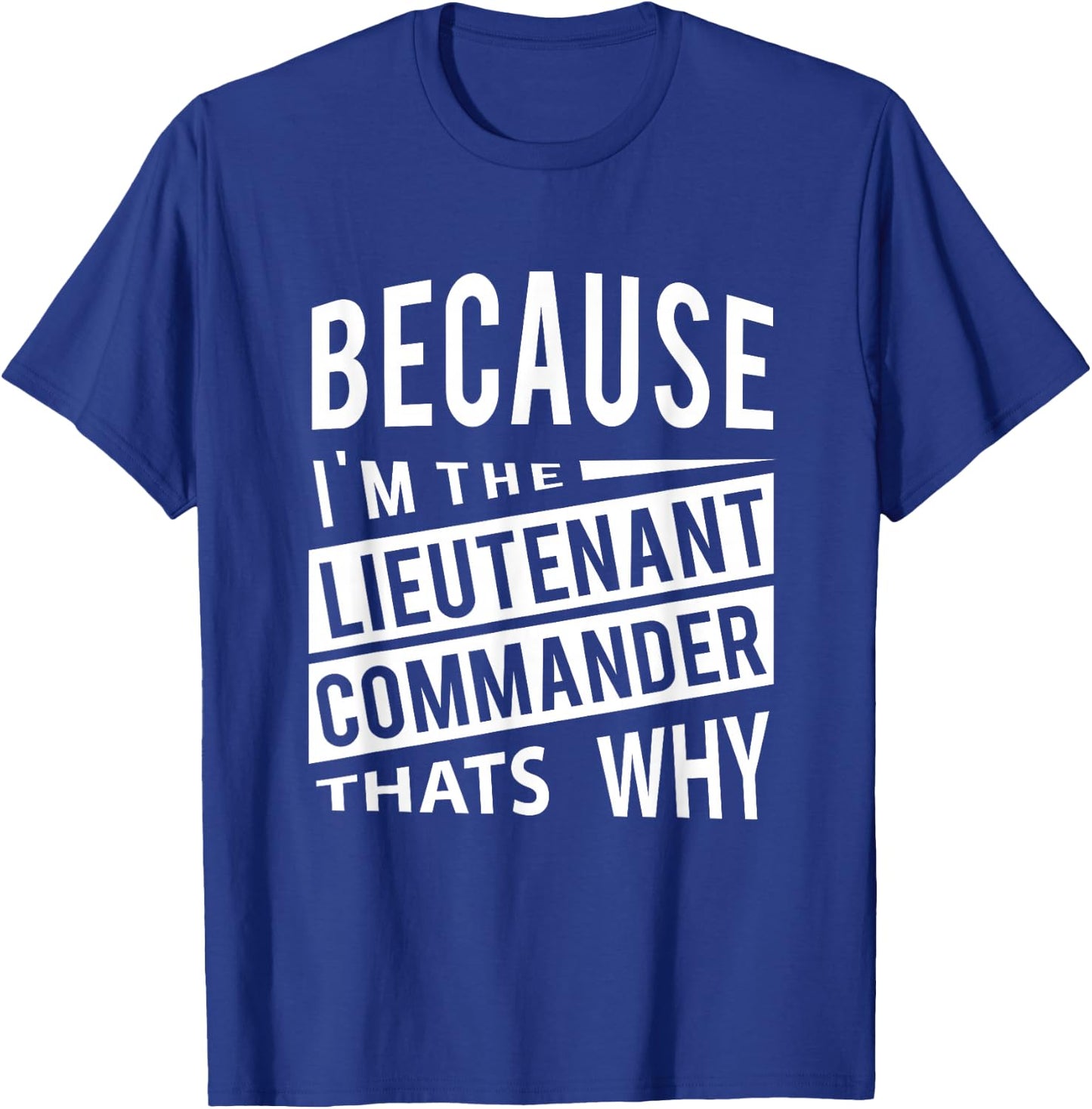 Because I'm The Lieutenant Commander LCDR - That's Why T-Shirt - T-Shirt | Royal