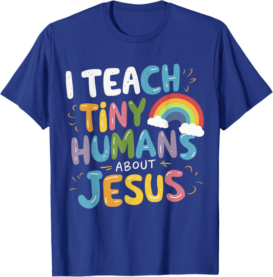 I Teach Tiny Humans About Jesus T-Shirt - T-Shirt | Royal