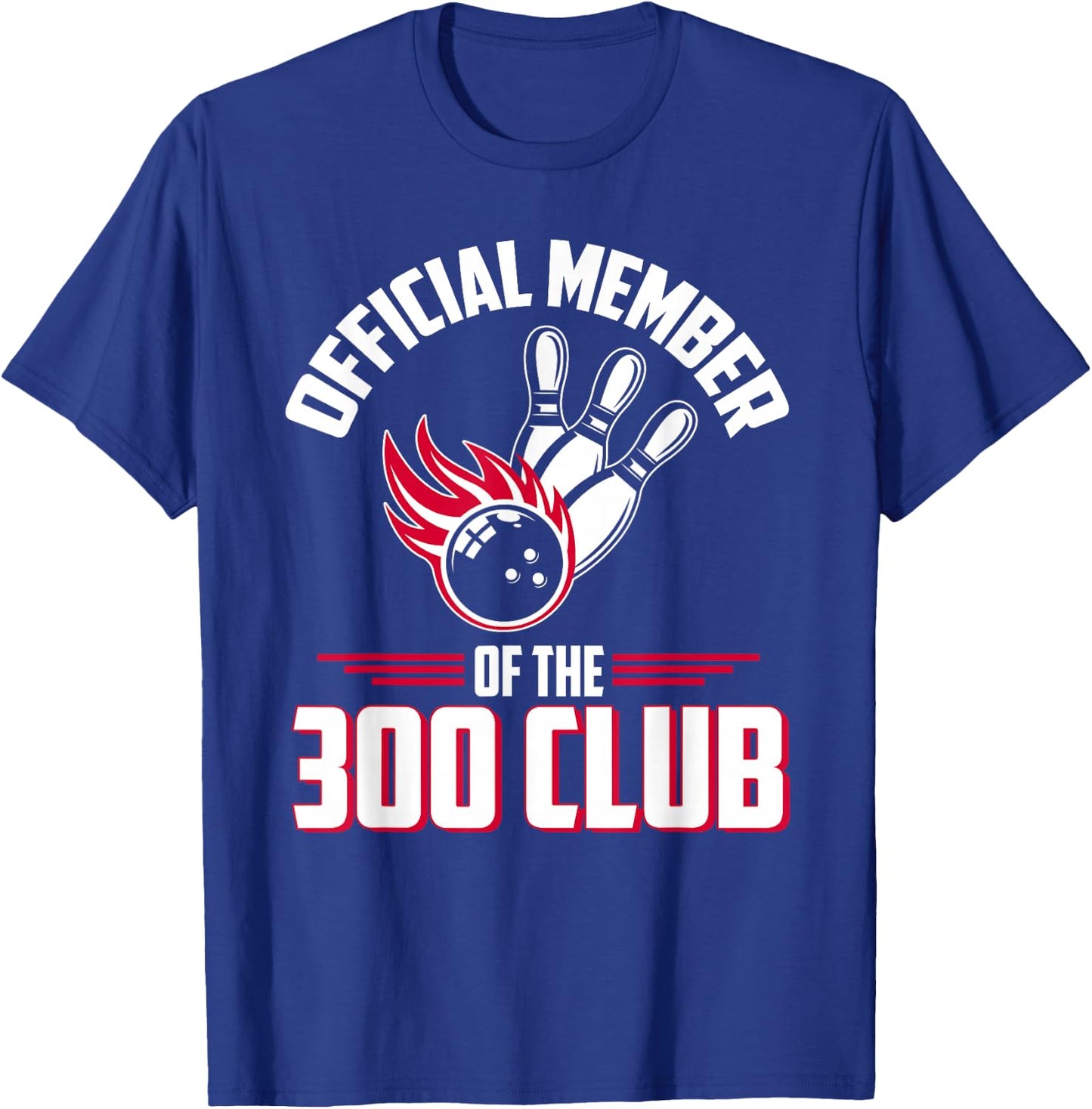 Bowling 300 Shirt 300 Club Member Funny Bowler Gift T-Shirt - T-Shirt | Royal