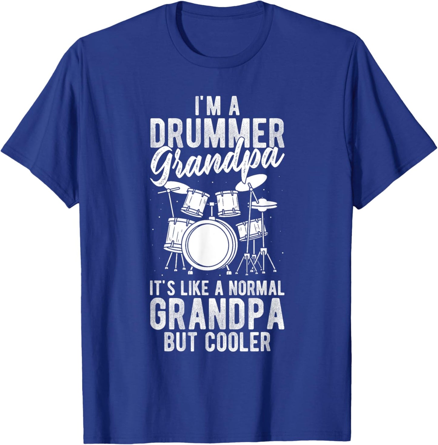 I'm a Drummer Grandpa It's Like a Normal Grandpa but Cooler T-Shirt - T-Shirt | Royal