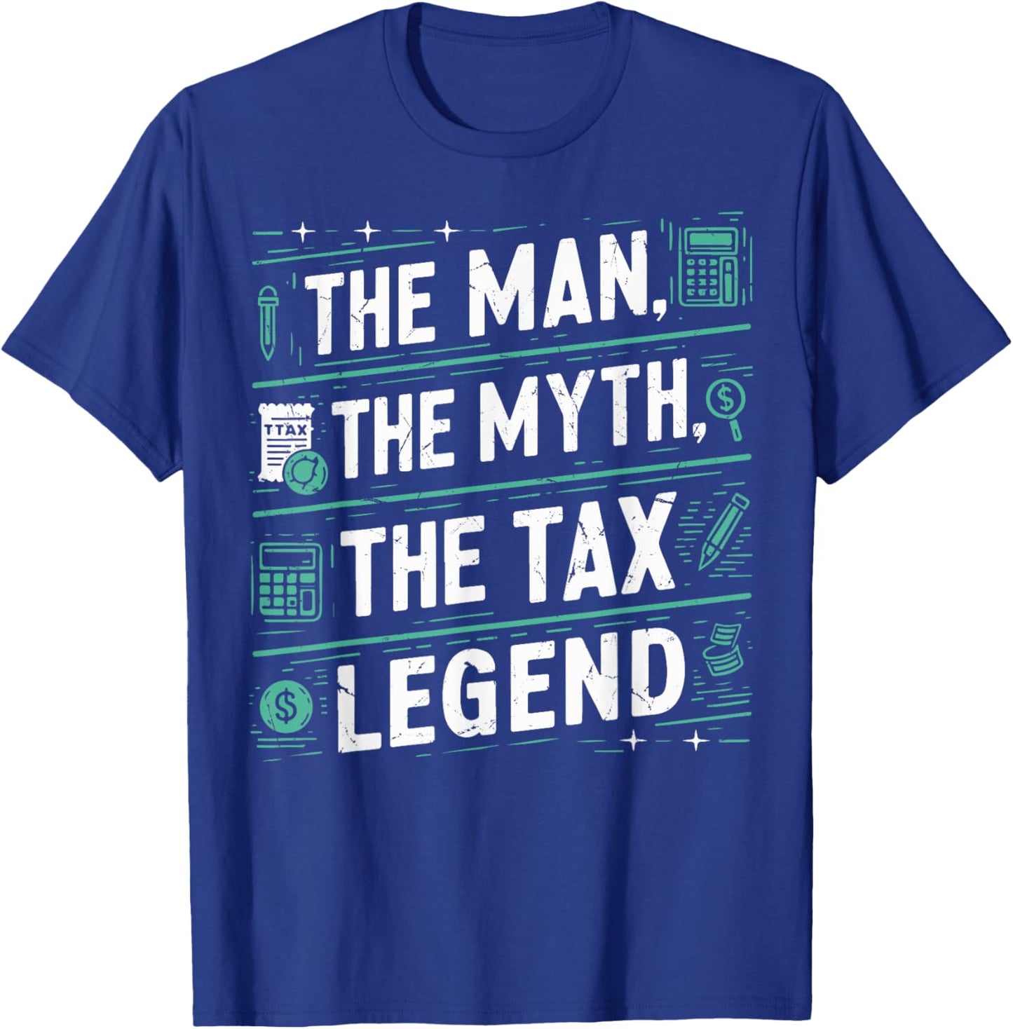 The Man The Myth The Tax Legend Tax Season T-Shirt - T-Shirt | Royal