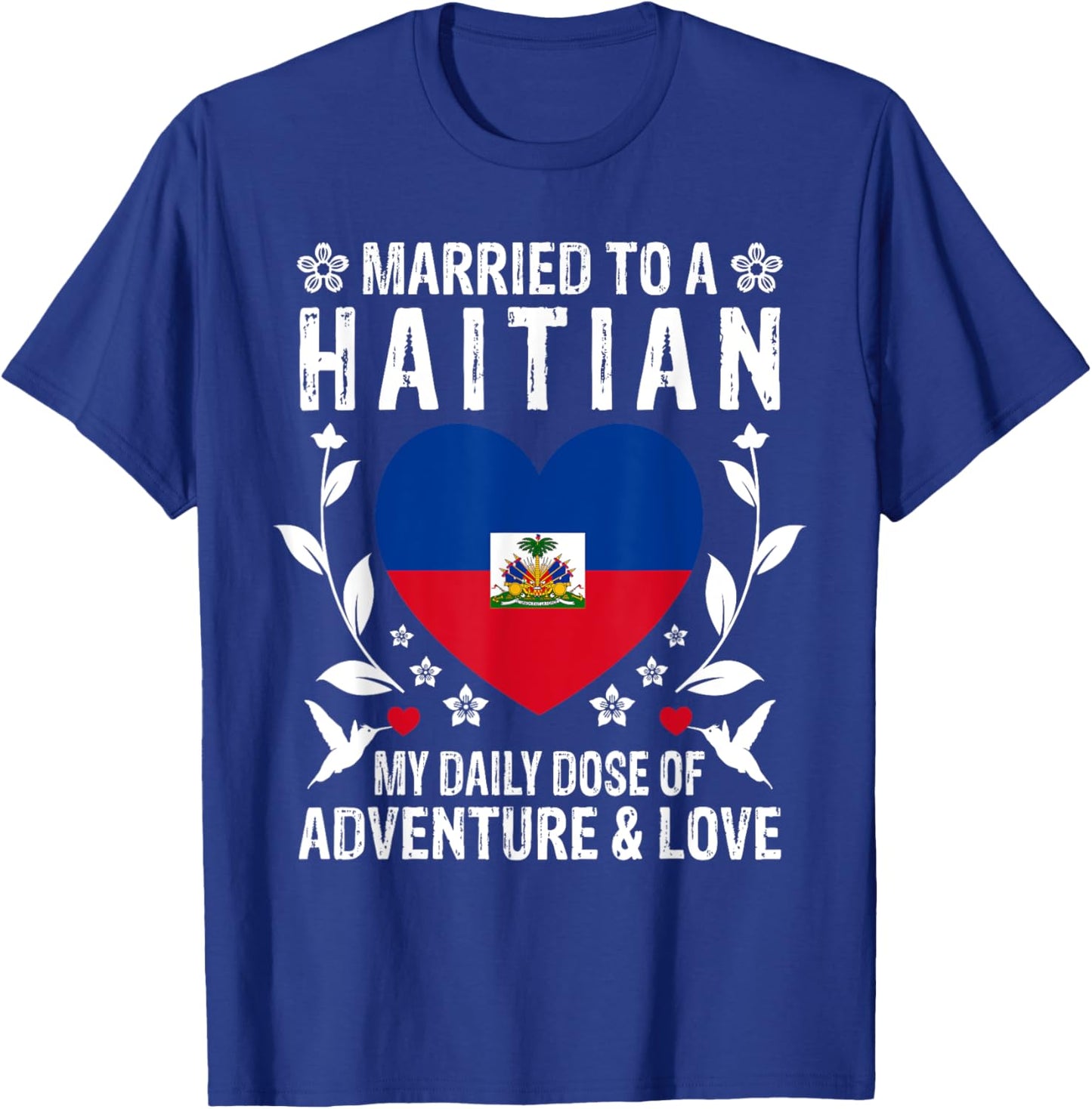 Married to A Haitian Wife Haitian Husband Haiti Flag T-Shirt - T-Shirt | Royal