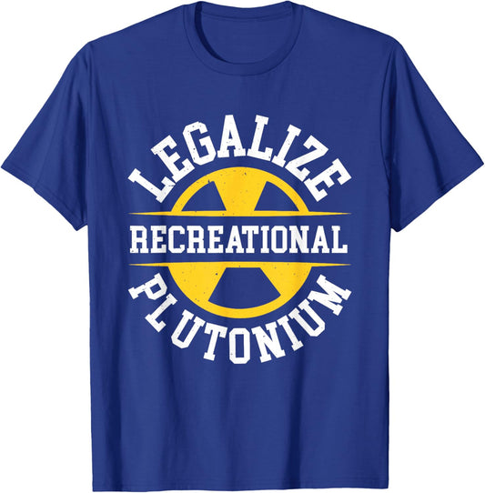 Legalize Recreational Plutonium , Black, S T-Shirt - T-Shirt | Royal