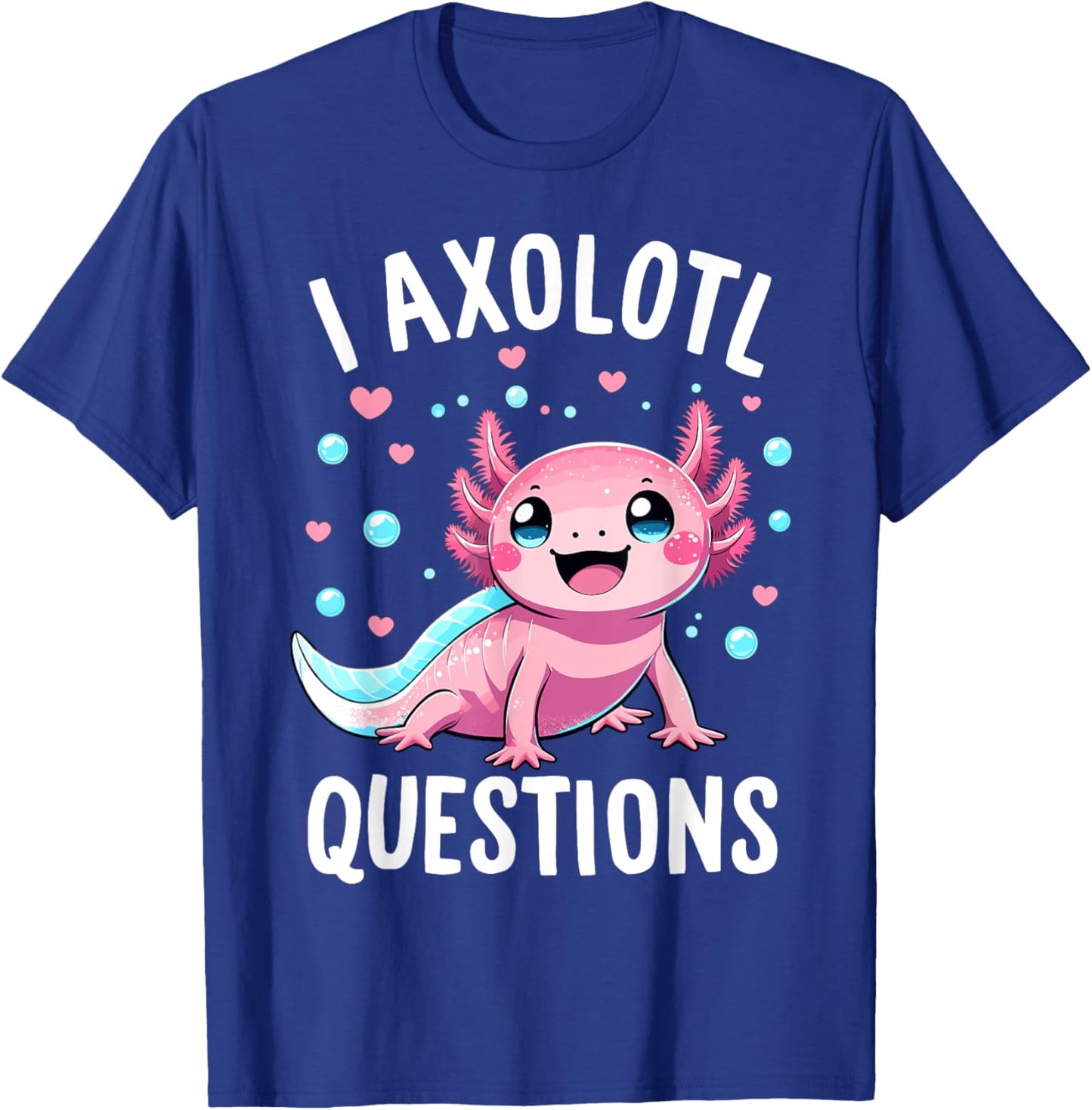 Axolotl Anime Cute Kawaii I Axolotl Questions T-Shirt - T-Shirt | Royal