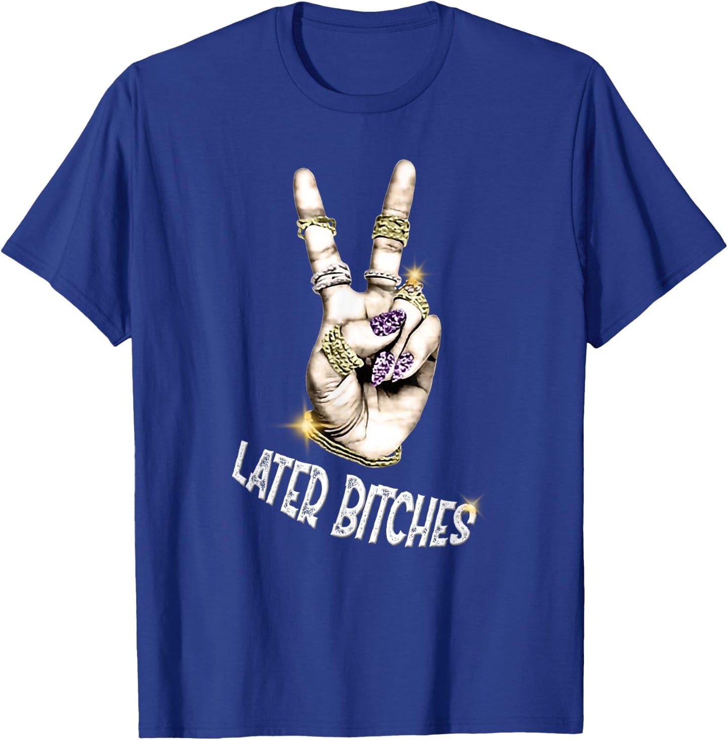 Later Bitches with peace sign graphic T-Shirt - T-Shirt | Royal