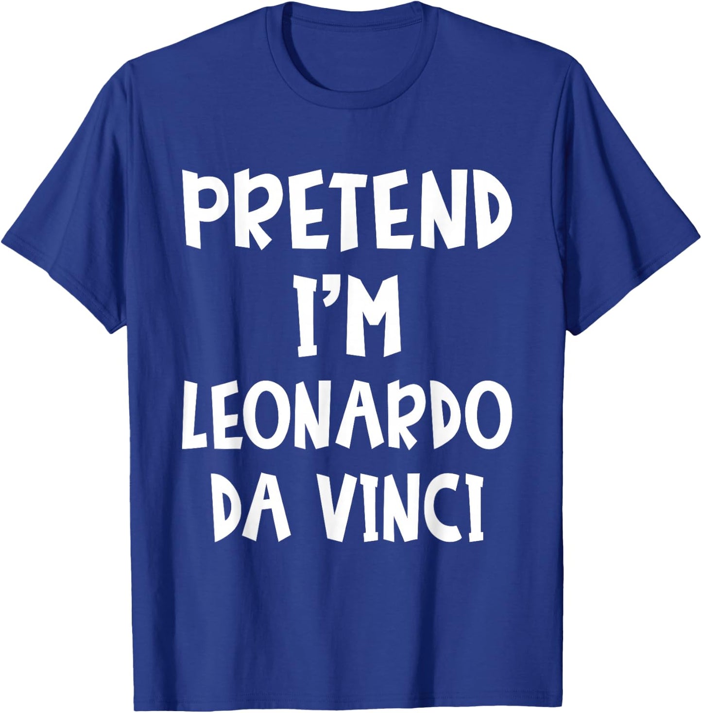 Pretend I'm Leonardo Da Vinci Costume Lazy Easy Halloween T-Shirt - T-Shirt | Royal