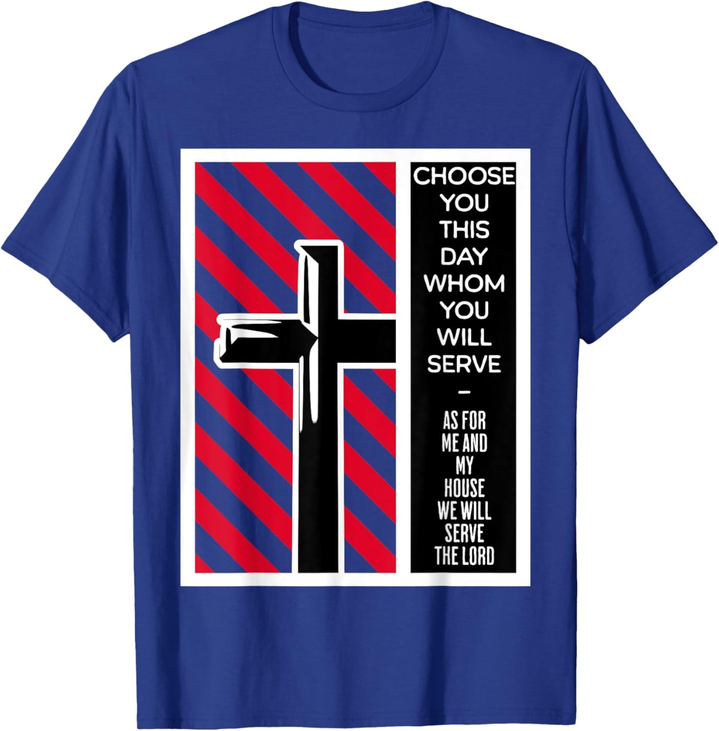 As For Me And My House We Will Serve The Lord Joshua 24 15 T-Shirt - T-Shirt | Royal
