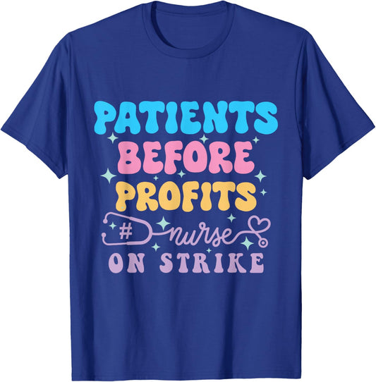Patients Before Profits Nurses Strike Save Nursing Support T-Shirt - T-Shirt | Royal