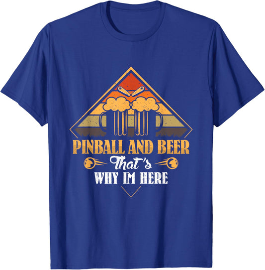 Pinball and Beer thats why im here - Beer Pinball T-Shirt - T-Shirt | Royal