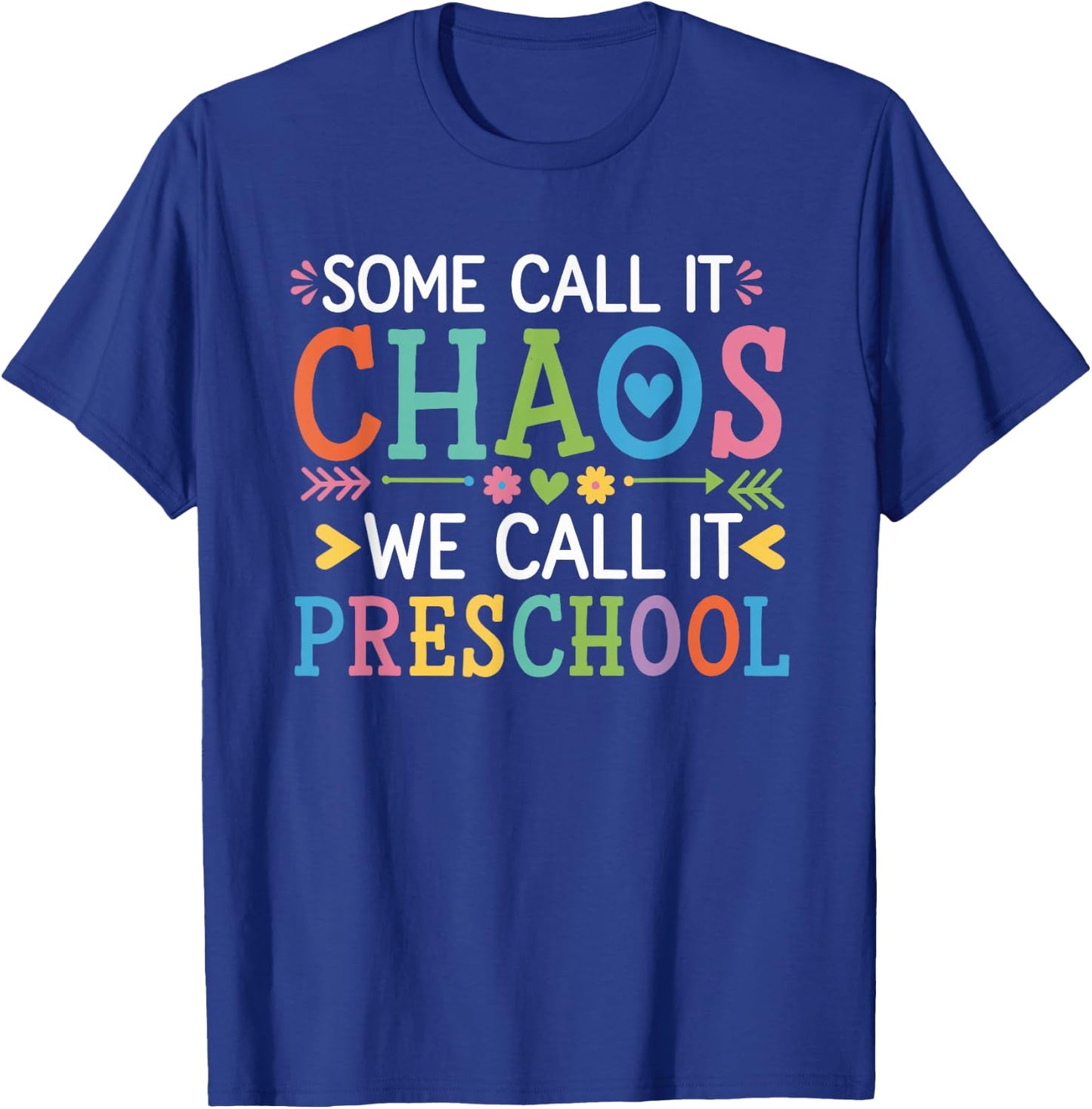Some Call It Chaos We Call It Preschool Teachers T-Shirt - T-Shirt | Royal