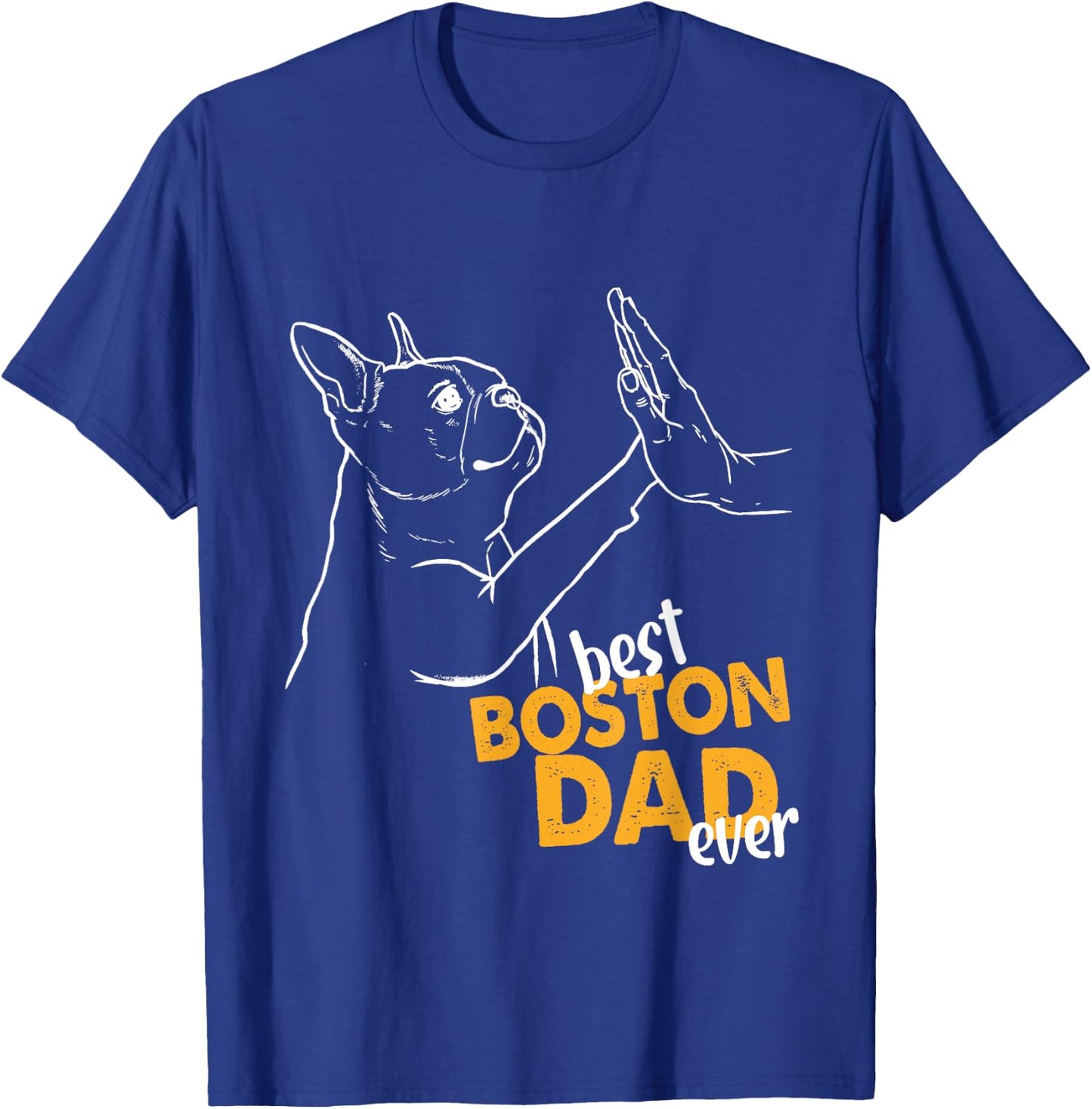 Best Boston Dad Ever Dog Terrier Dad Boston Terrier Daddy Men T-Shirt - T-Shirt | Royal