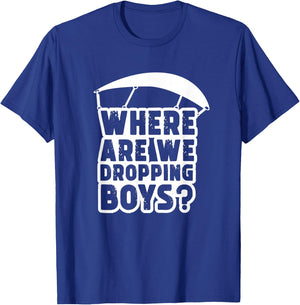 Where Are We Dropping Boys Adult T-Shirt - T-Shirt | Royal