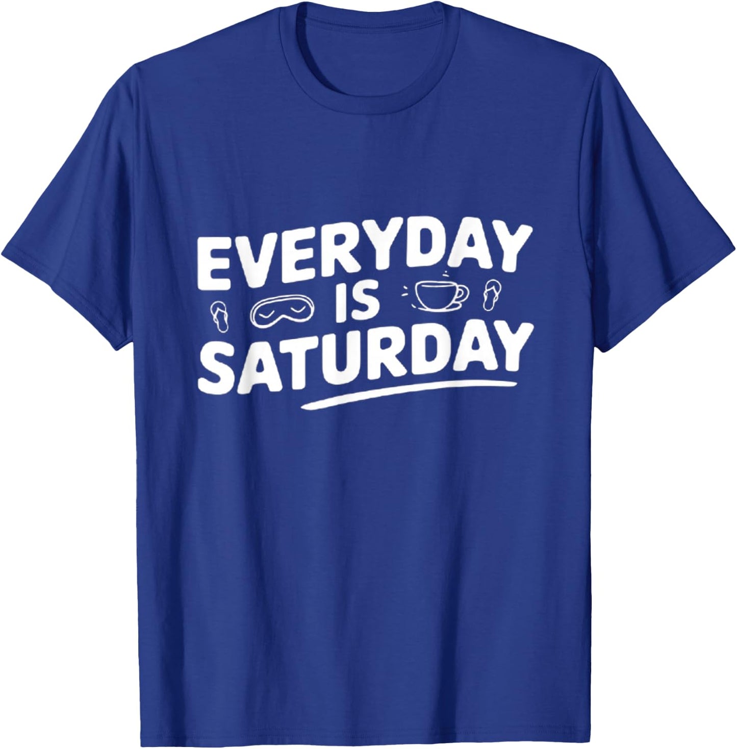 Retirement Everyday is Saturday T-Shirt - T-Shirt | Royal