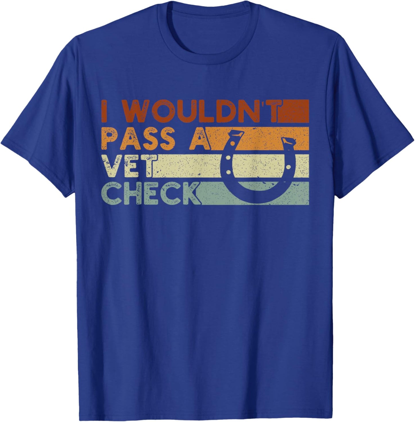 I wouldn't pass a Vet Check Equestrian Men Women , Small, Black T-Shirt - T-Shirt | Royal