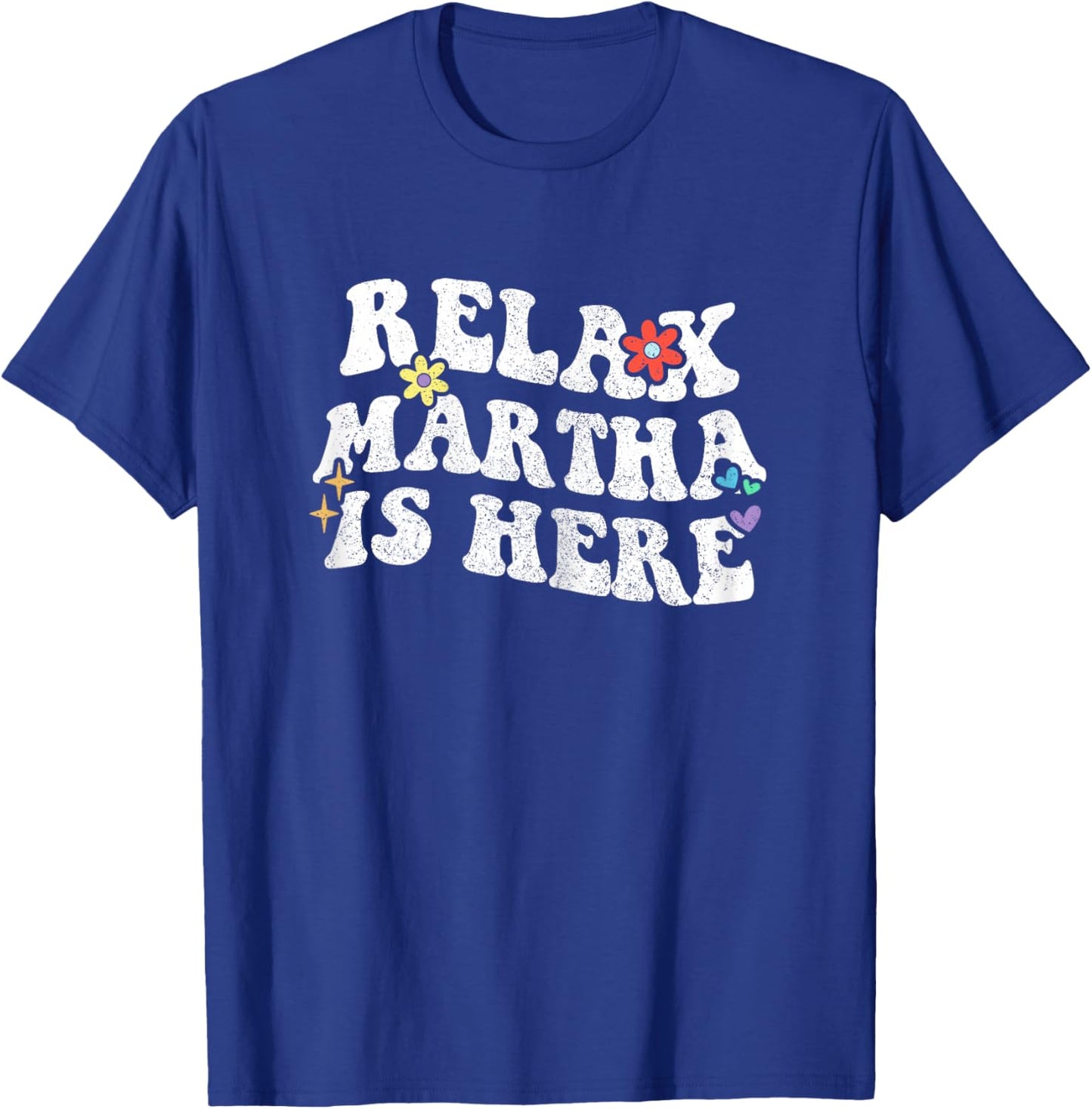 Retro Groovy Relax Martha Is Here Funny Mother's Day Name T-Shirt - T-Shirt | Royal