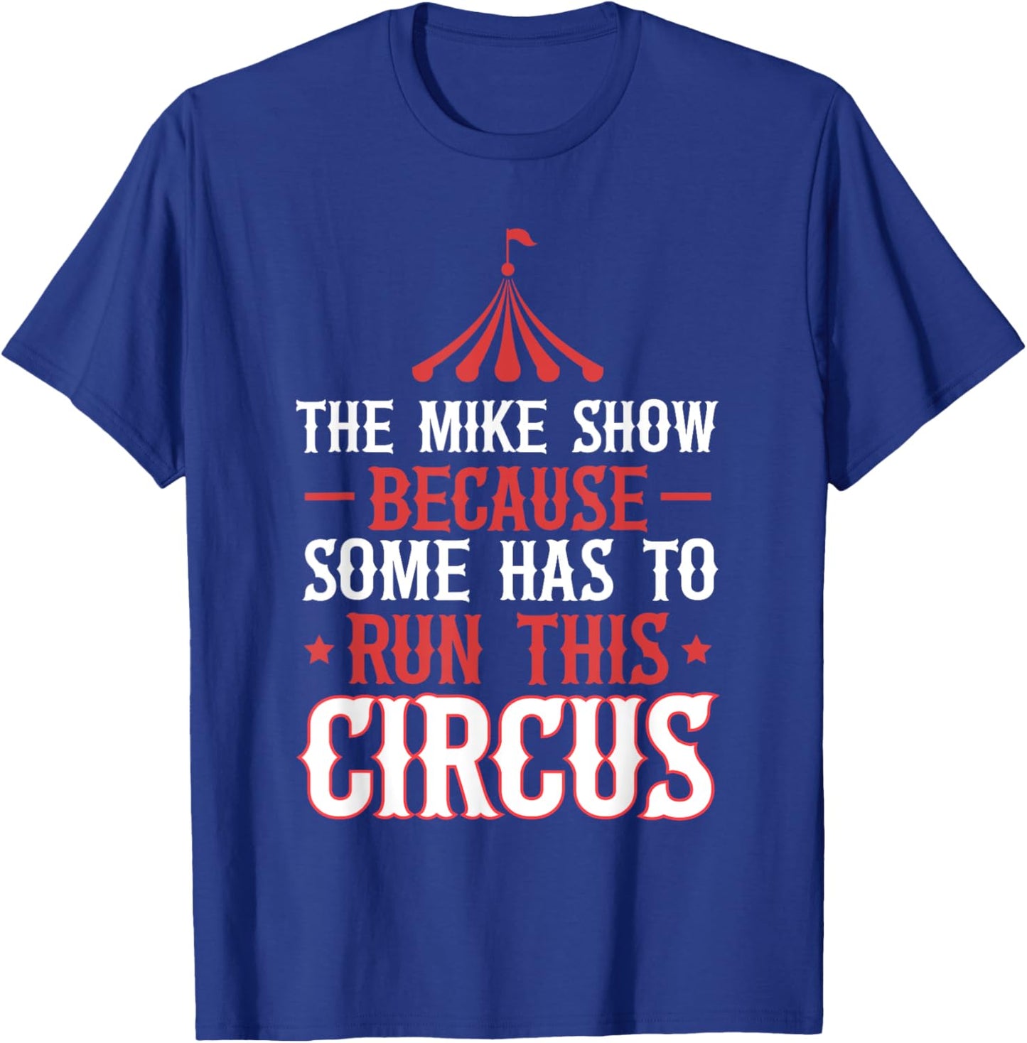 Mike Name Funny Mike The Mike Show T-Shirt - T-Shirt | Royal