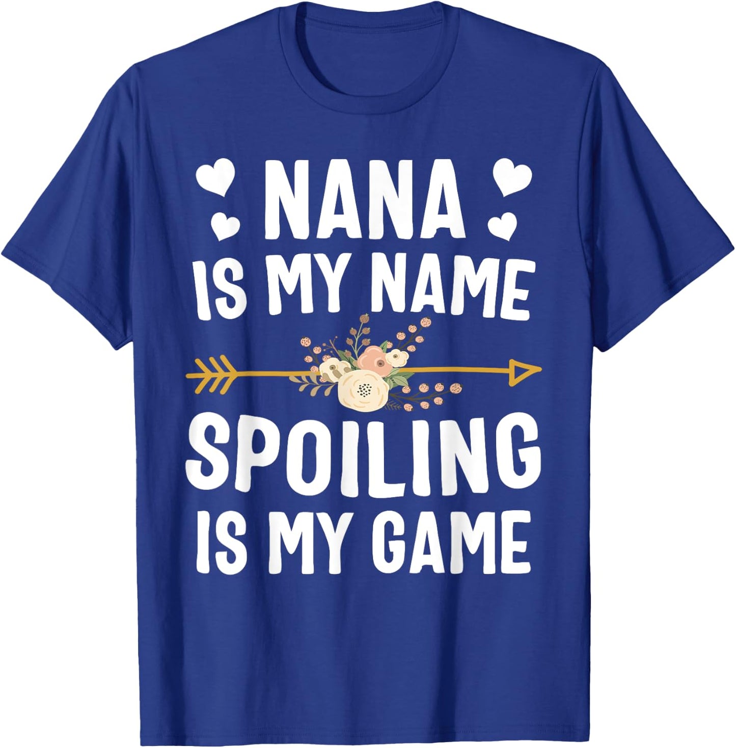 Nana Is My Name Spoiling Is My Game Shirt Mothers Day T-Shirt - T-Shirt | Royal