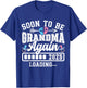 Soon to Be Grandma Again 2025 Loading Pregnancy Announcement T-Shirt - T-Shirt | Royal