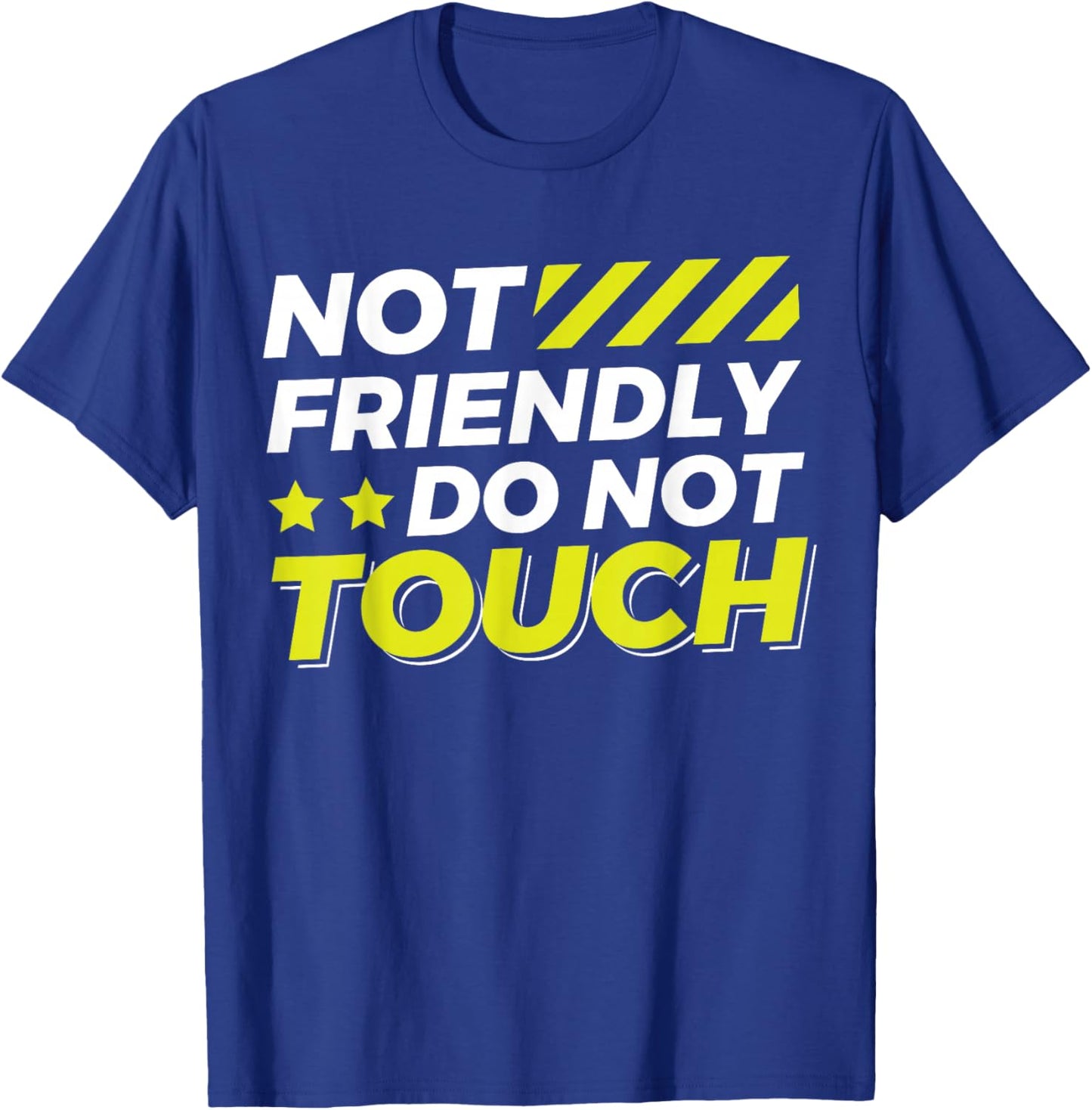 Not Friendly Do Not Touch T-Shirt - T-Shirt | Royal