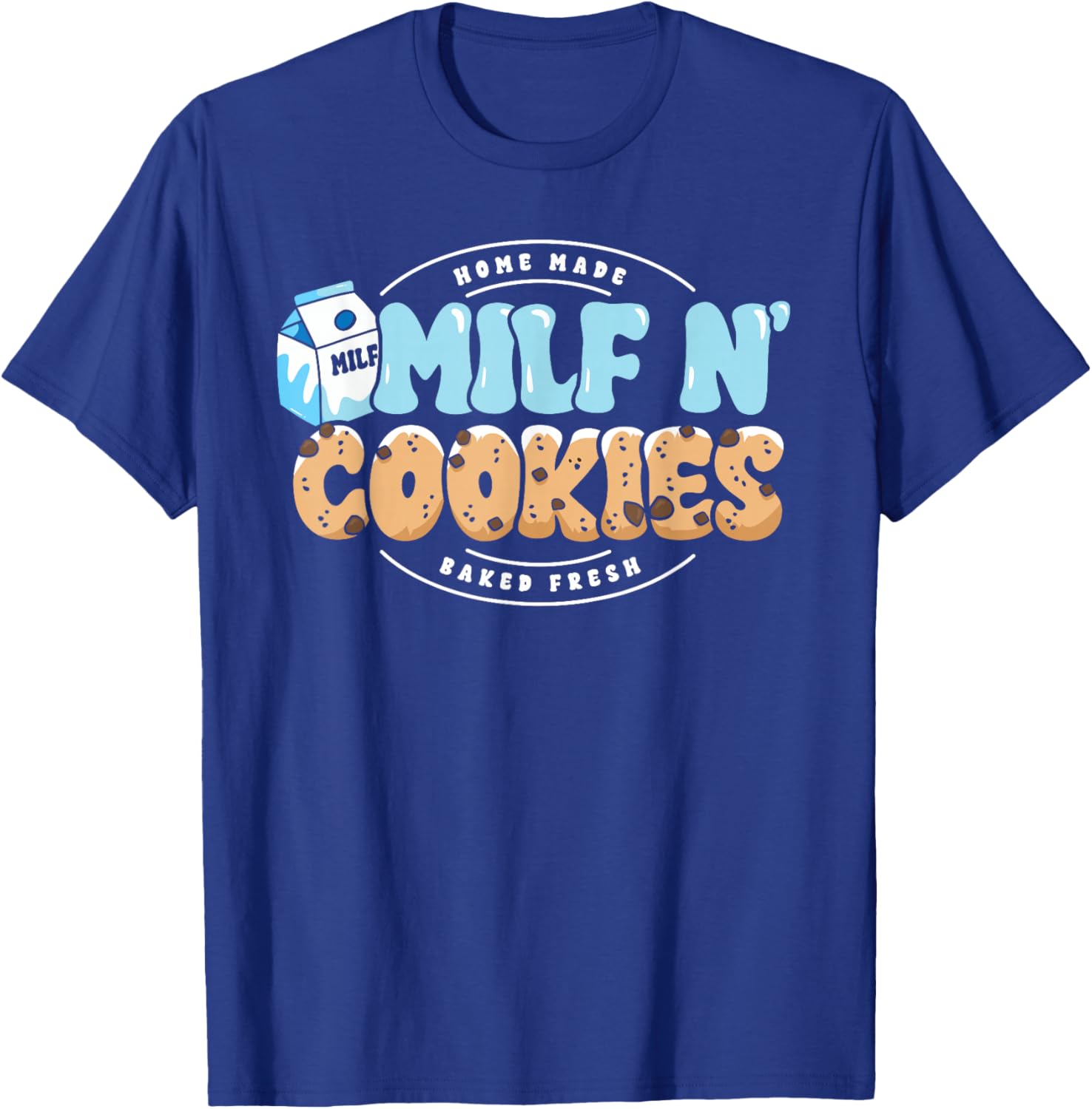 Milf N Cookies Lover Funny Milk Baker Mum Mother's Day T-Shirt - T-Shirt | Royal