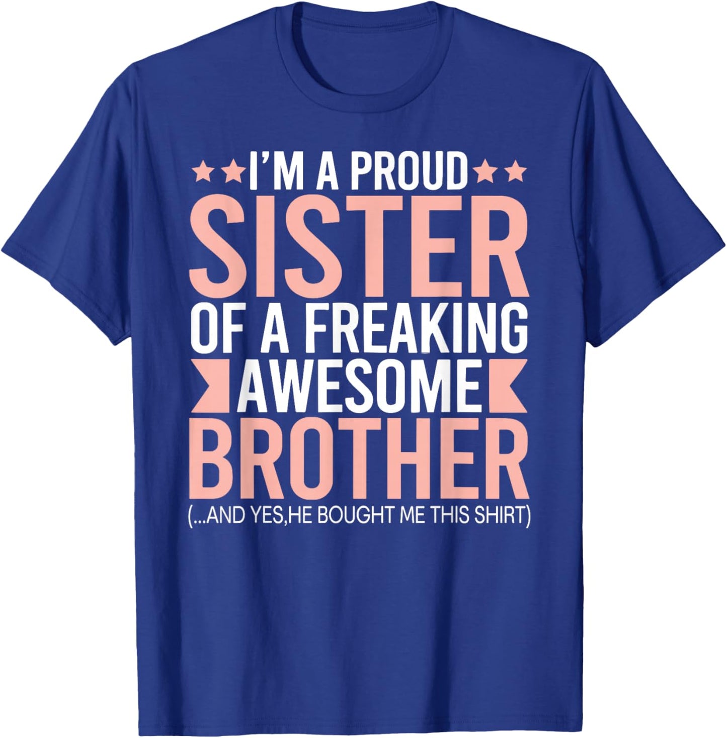 I'm a proud sister of a freaking awesome brother T-Shirt - T-Shirt | Royal