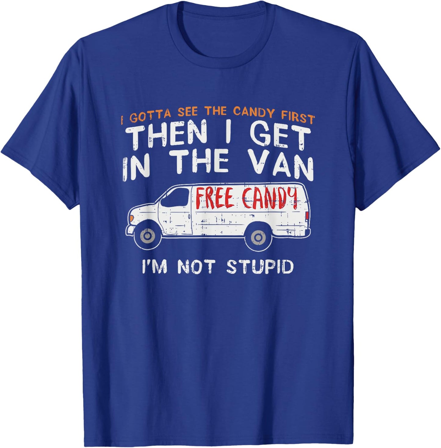 I Gotta See The Candy First - Funny Adult Humor T-Shirt - T-Shirt | Royal