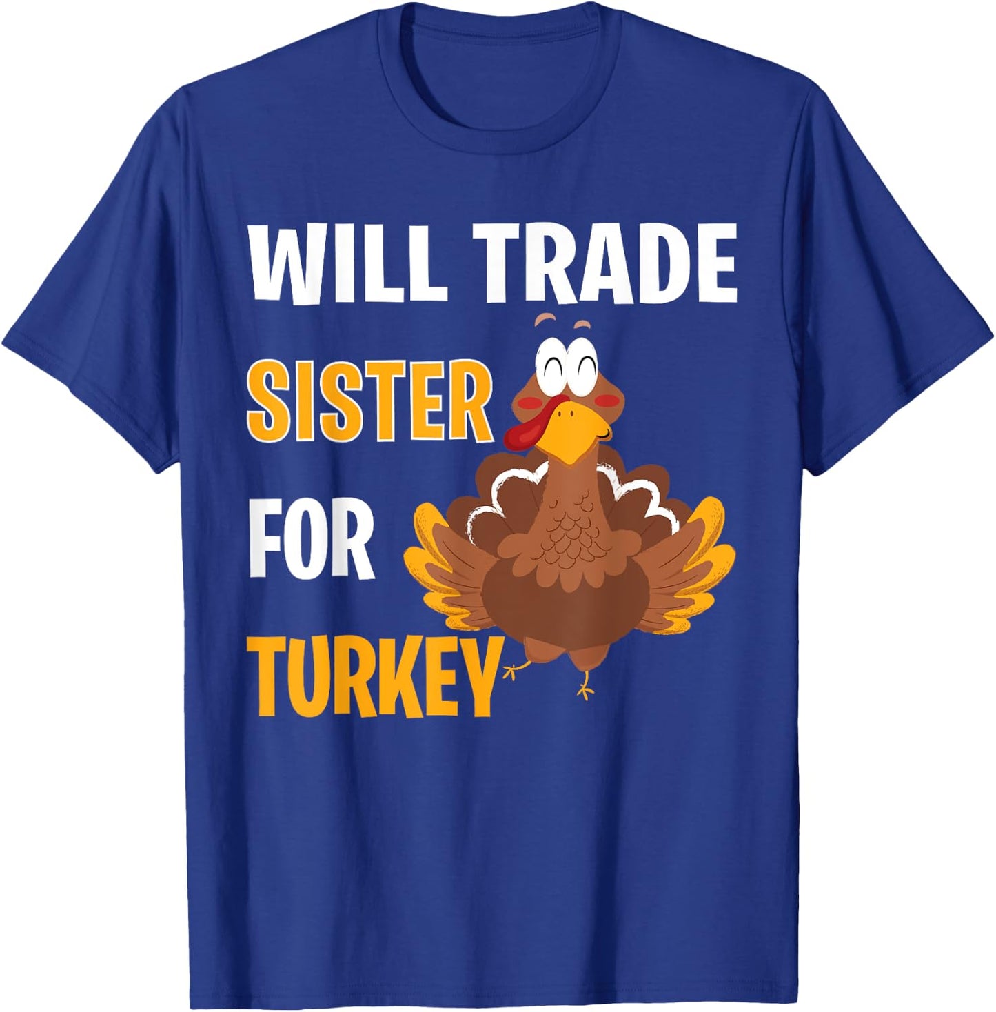 Will Trade Sister For Turkey Funny Thanksgiving Gift Kids T-Shirt - T-Shirt | Royal