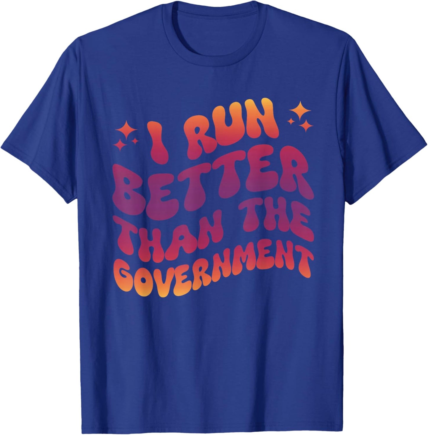 I Run Better Than The Government Runner Athletes T-Shirt - T-Shirt | Royal