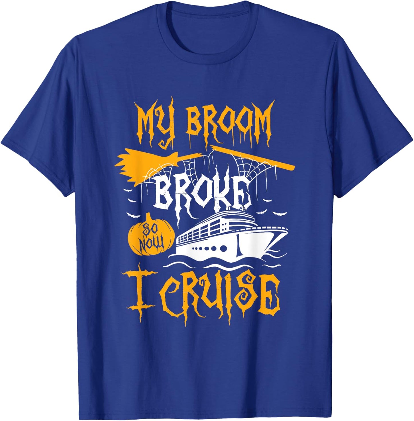 My Broom Broke So Now I Cruise Halloween Cruising Costume T-Shirt - T-Shirt | Royal