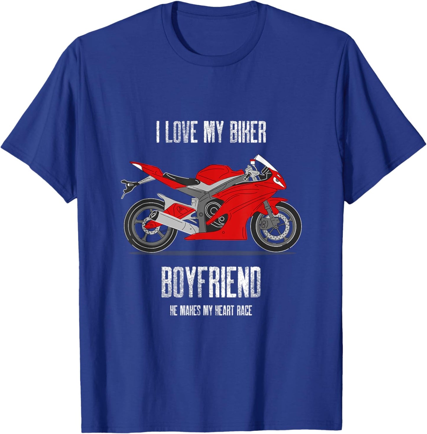 I like My Biker Boyfriend He Makes My Heart Race I Heart My T-Shirt - T-Shirt | Royal
