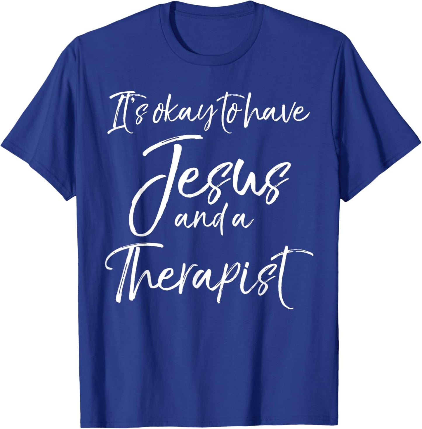 Christian Therapy It's Okay to have Jesus and a Therapist T-Shirt - T-Shirt | Royal
