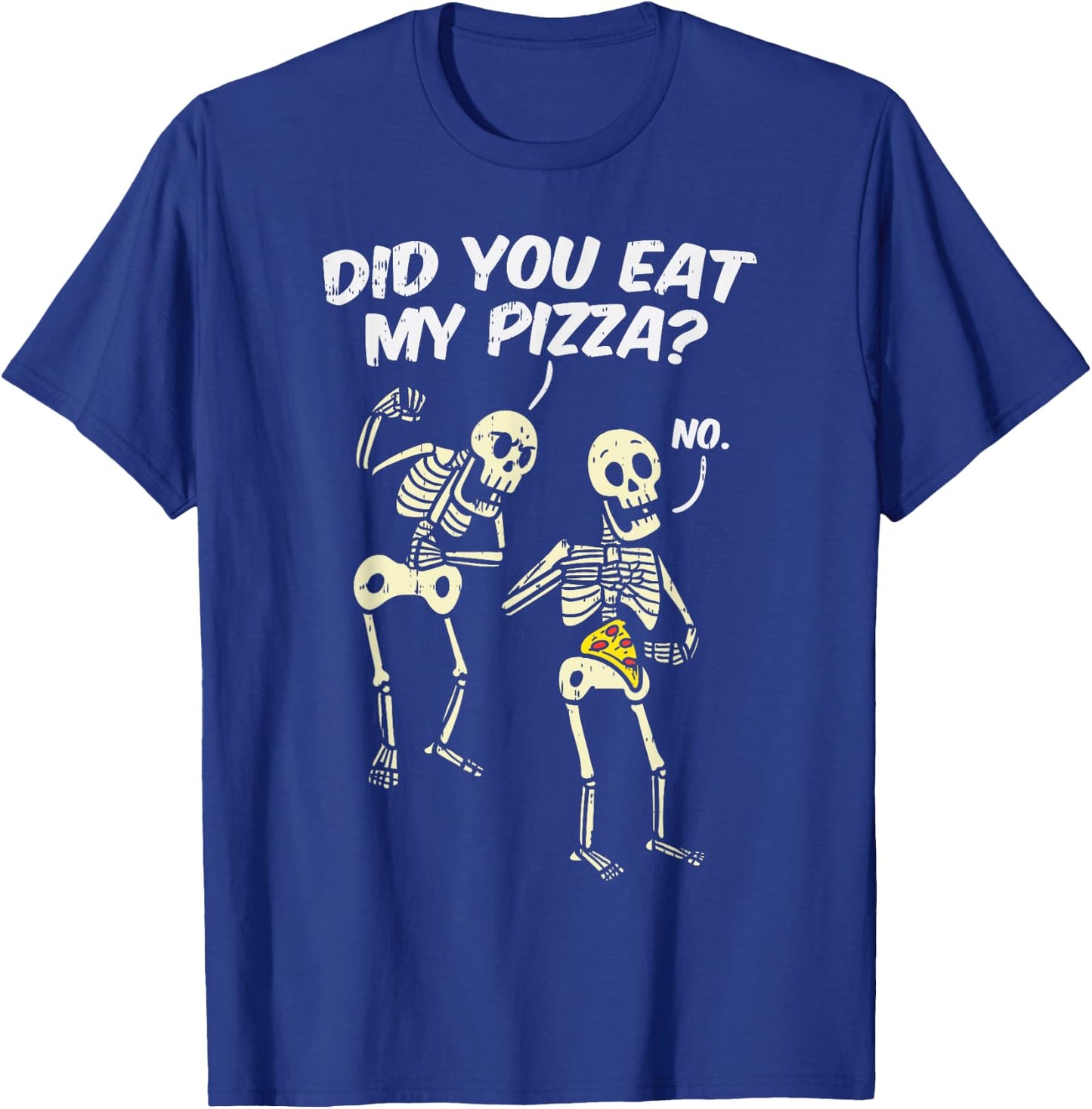 Did You Eat My Pizza Funny Skeletons Halloween Costume Gift T-Shirt - T-Shirt | Royal