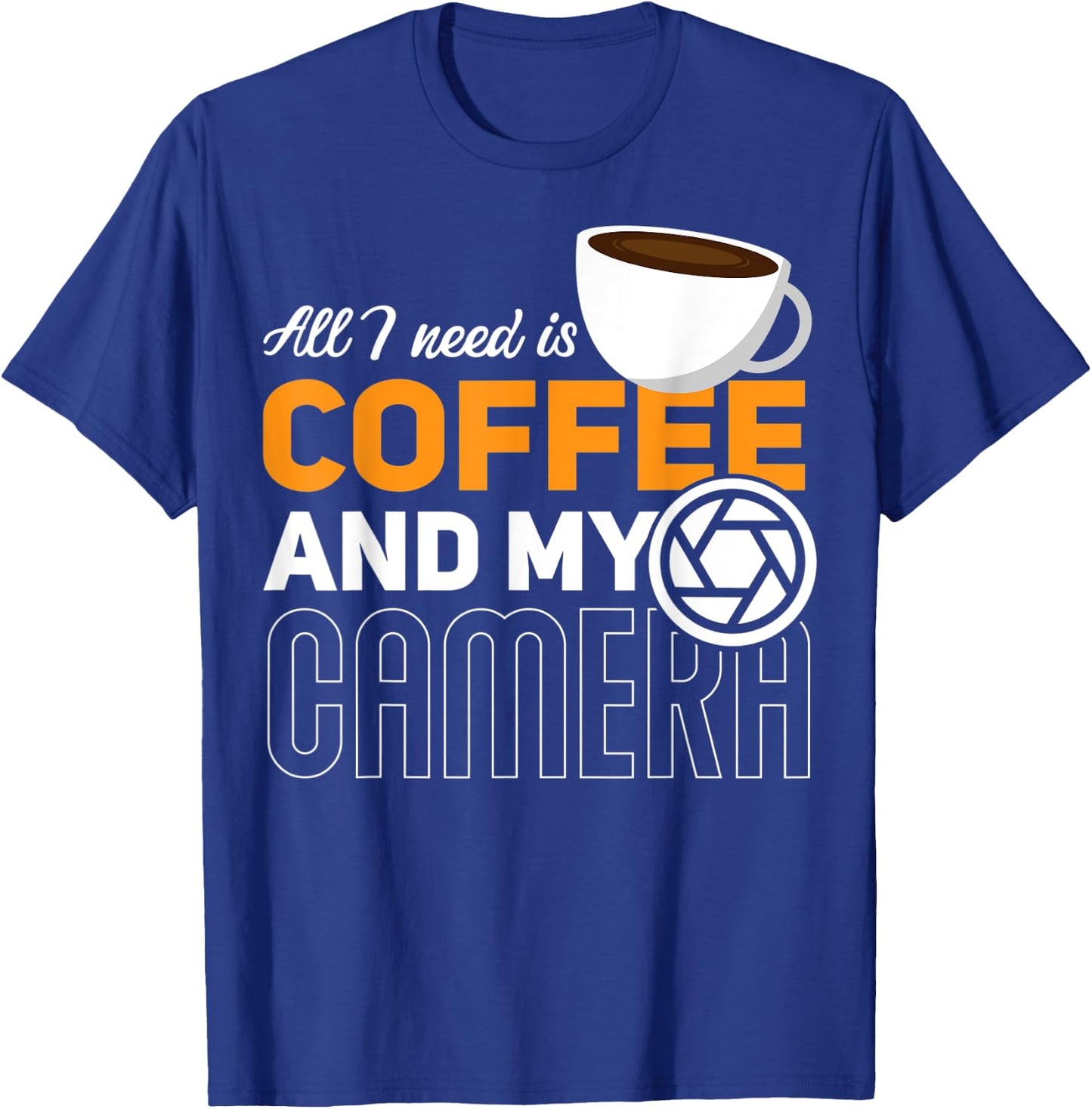 All I Need Is My Coffee And My Camera Funny Photography T-Shirt - T-Shirt | Royal