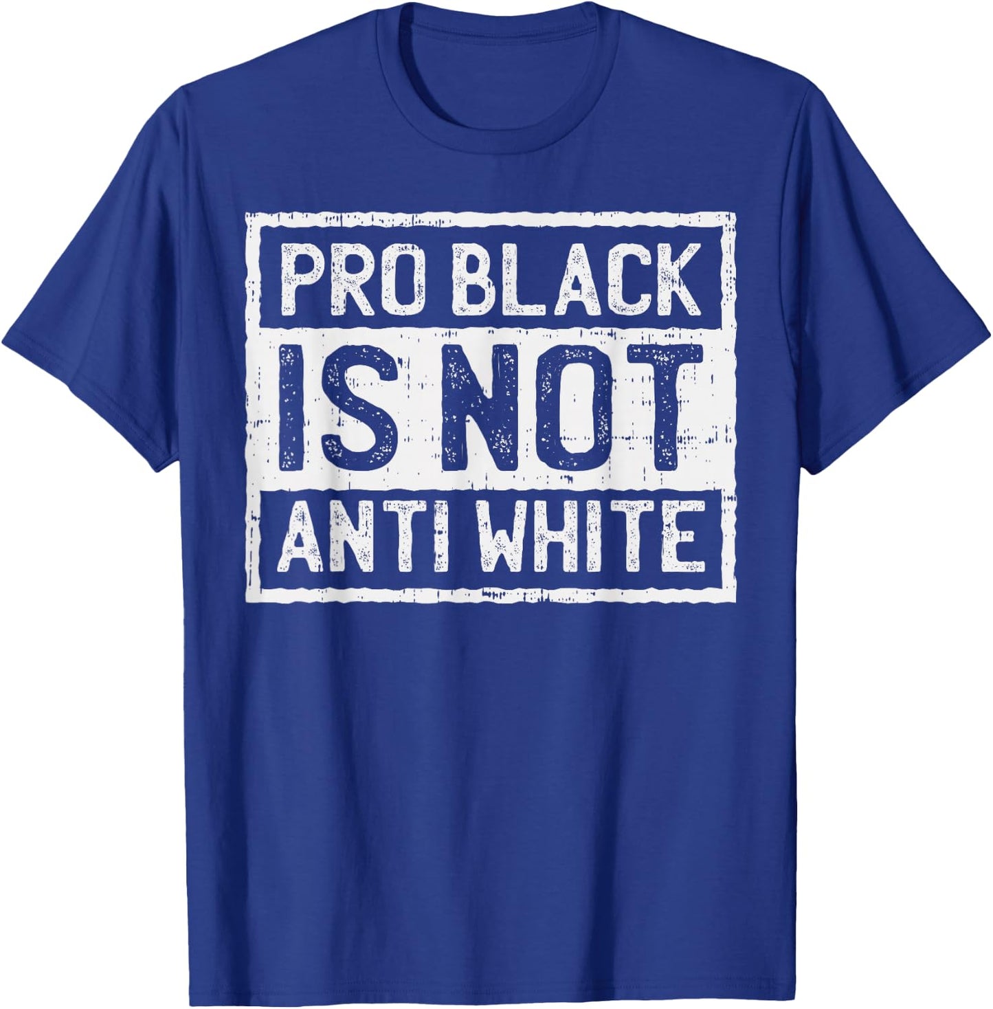 Black History Month Shirt Pro Is Not Anti White Protest T-Shirt - T-Shirt | Royal