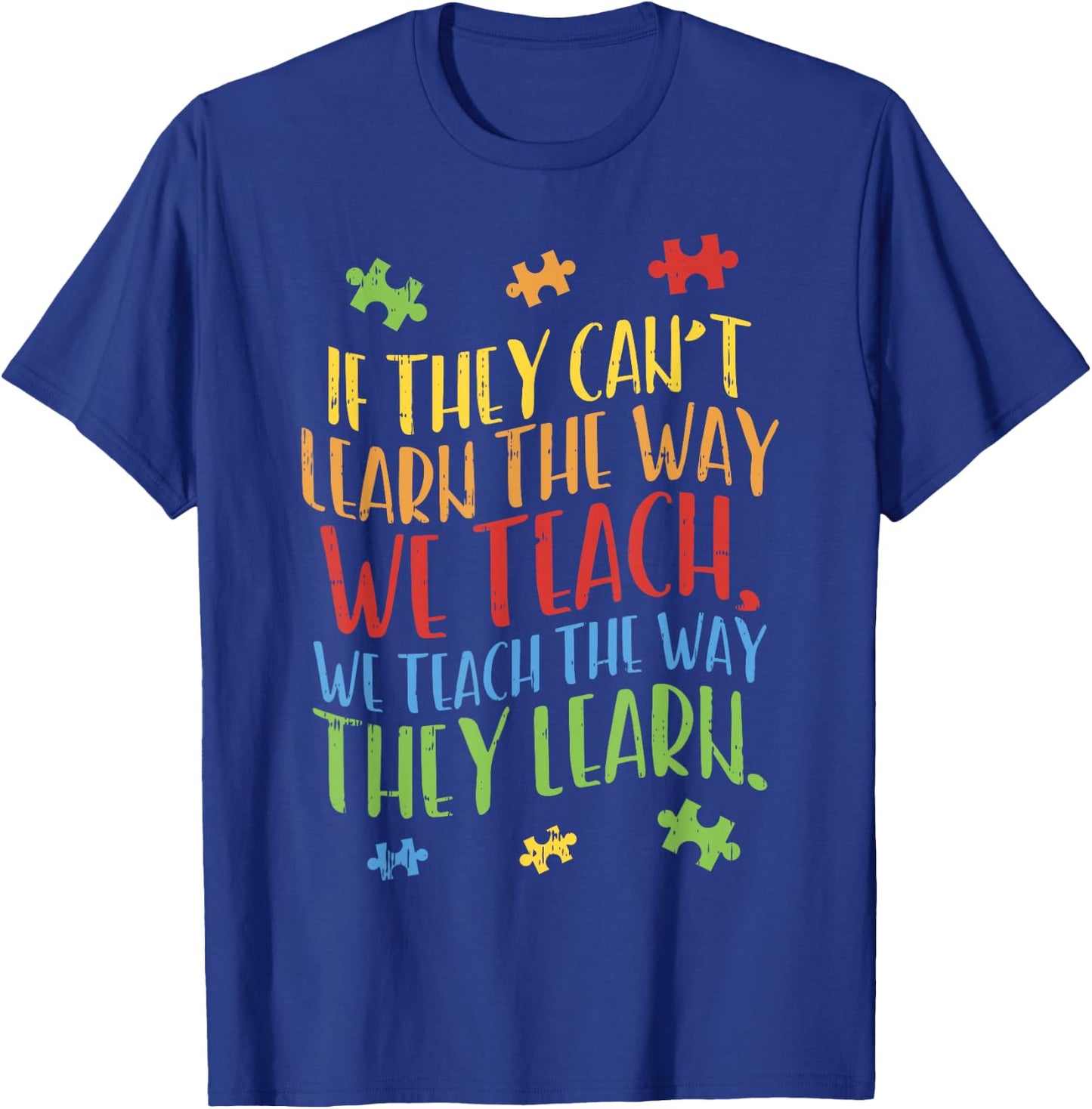 Autism Awareness Teacher Shirt Autistic Teach Learn Gift T-Shirt - T-Shirt | Royal