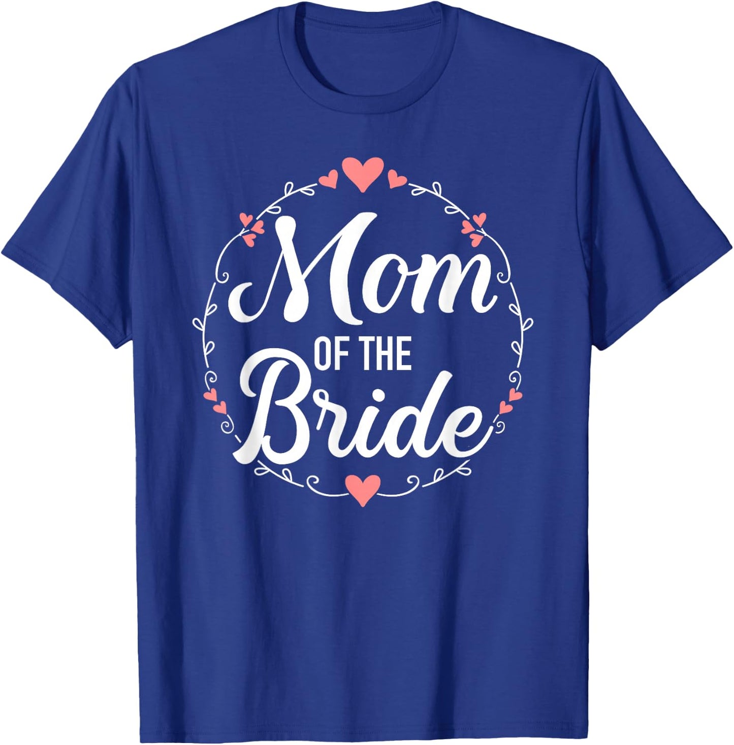 Mom of the bride wedding T-Shirt - T-Shirt | Royal