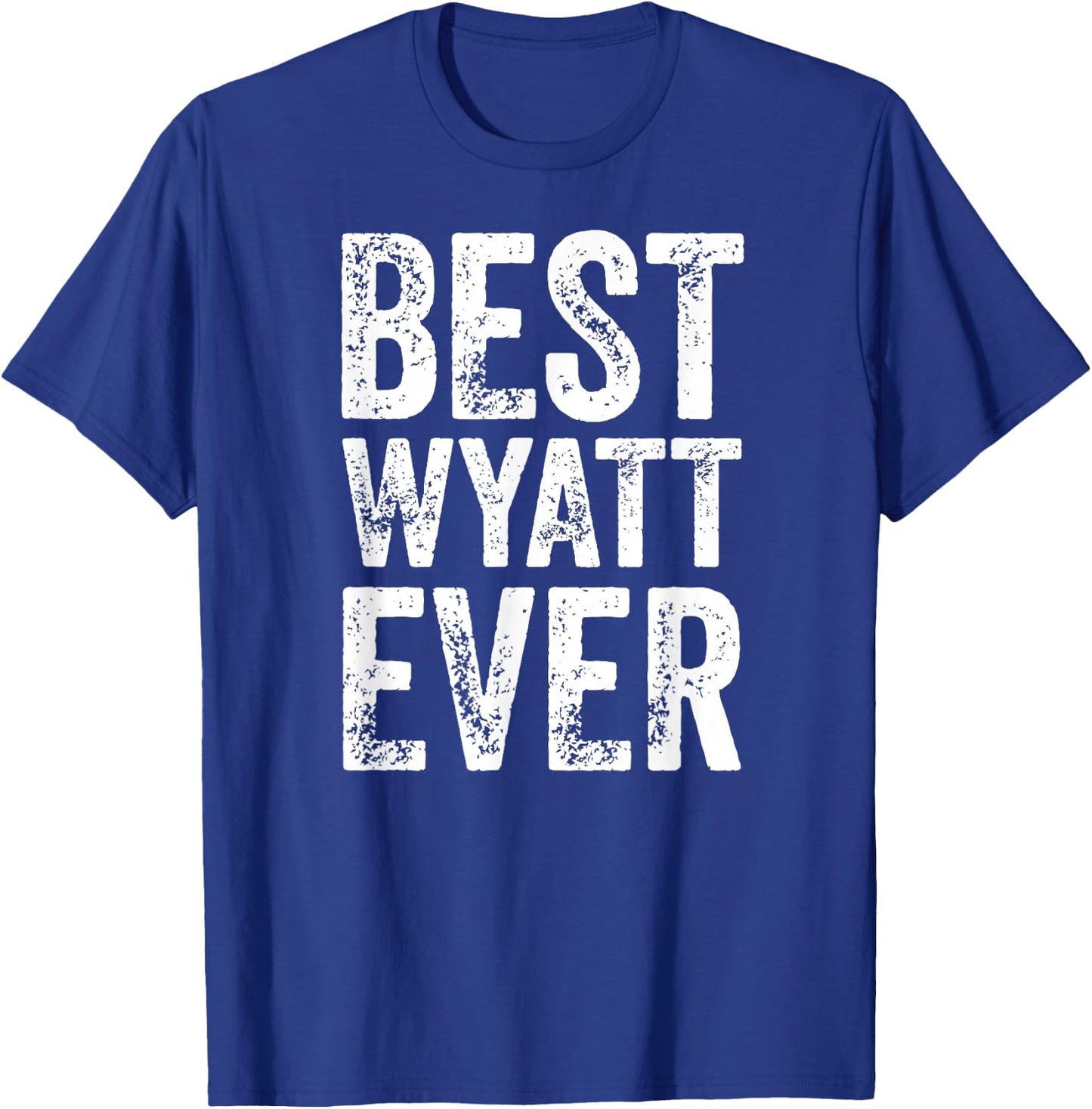 Best Wyatt Ever Shirt Funny Personalized First Name Wyatt T-Shirt - T-Shirt | Royal