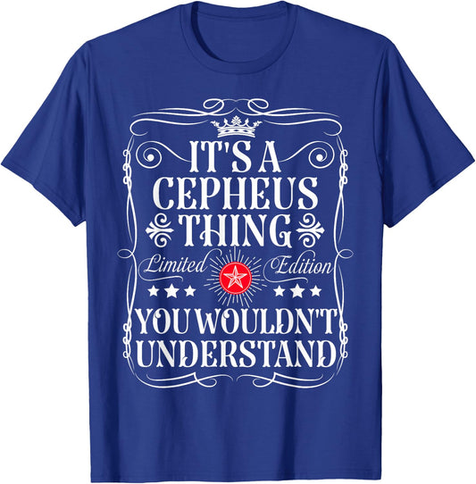 Cepheus Name Its A Cepheus Thing You Wouldn't Understand T-Shirt - T-Shirt | Royal