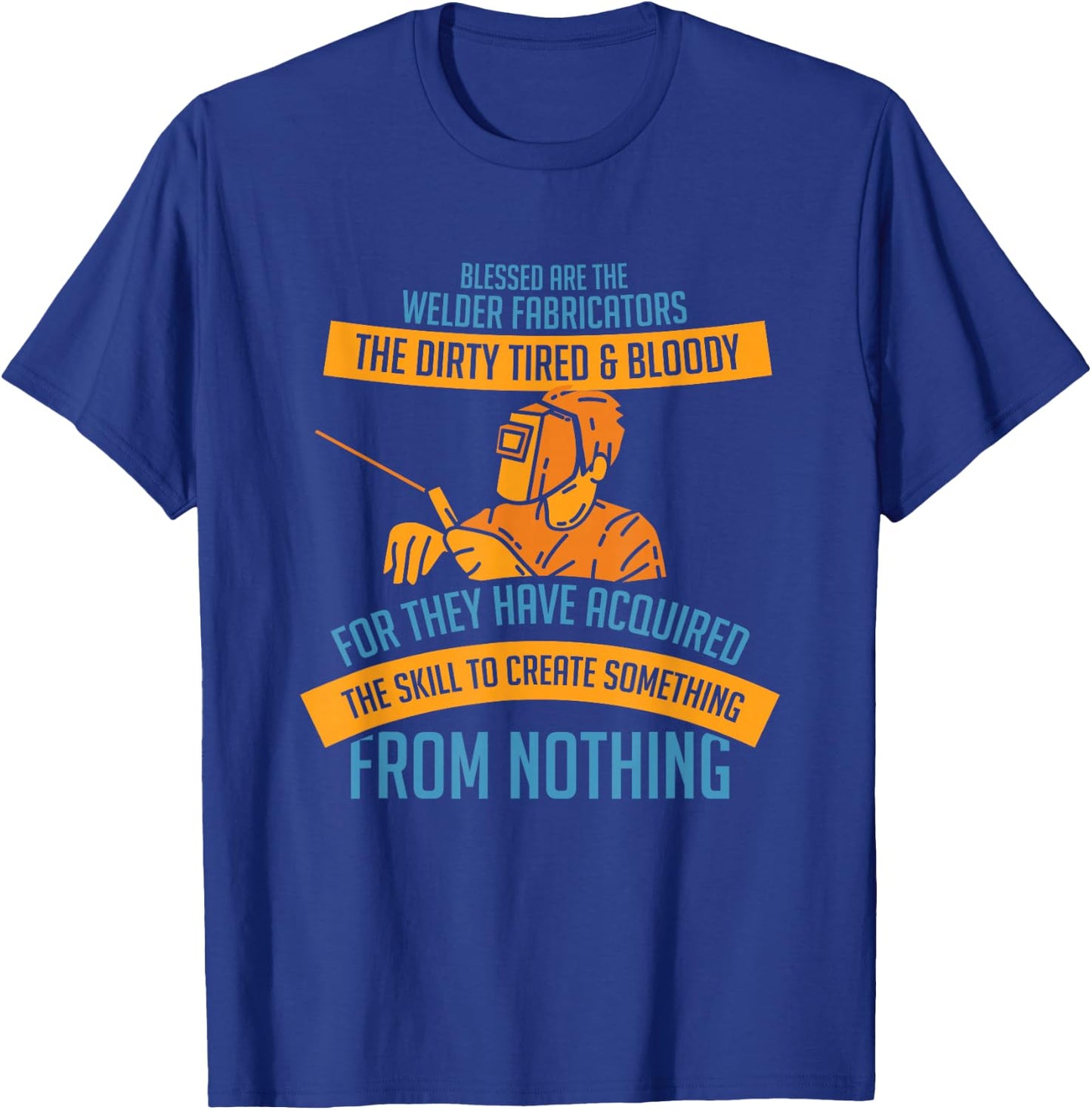 Funny Welder Saying For A Welding Steelsmith Welder T-Shirt - T-Shirt | Royal