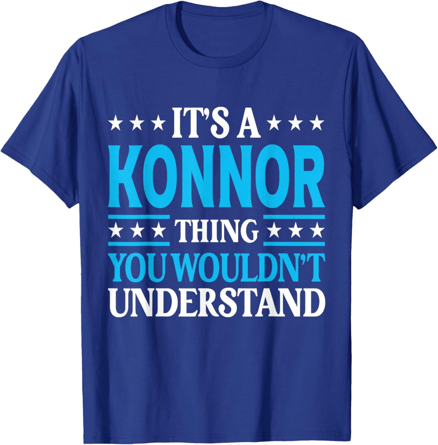 Konnor Thing Wouldn't Understand Personal Name Konnor T-Shirt - T-Shirt | Royal