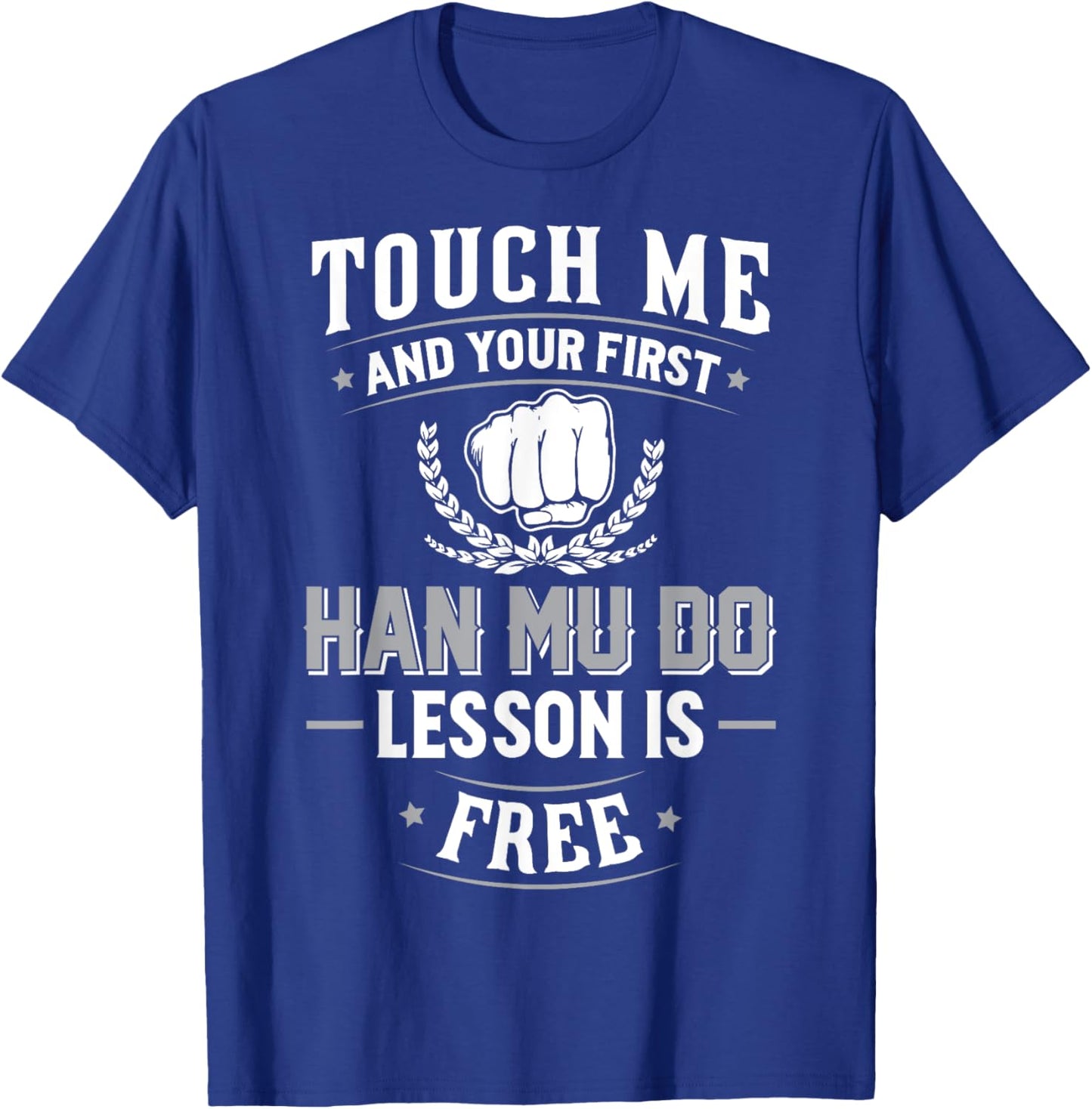 Han Mu Do Gift - Your First Lesson Free T-Shirt - T-Shirt | Royal