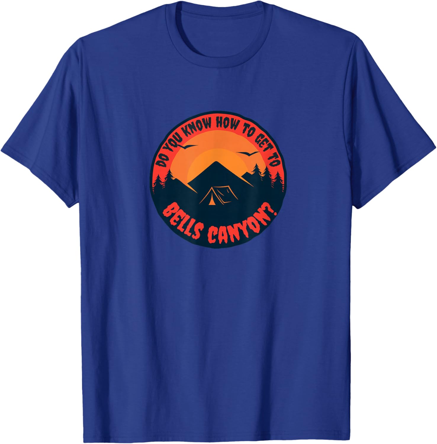 Do You Know How To Get To Bells Canyon? T-Shirt - T-Shirt | Royal