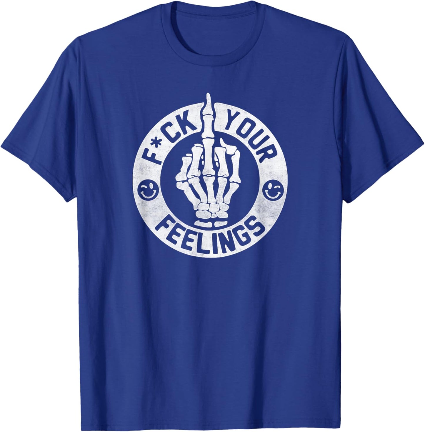 Funny Fuck Your Feelings T-Shirt - T-Shirt | Royal